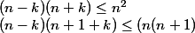 (n - k)(n + k) \le n^2
 \\ (n - k)(n + 1 + k) \le (n(n + 1)